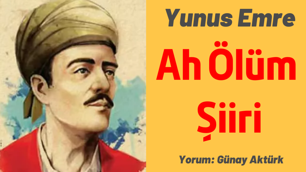 Yunus Emre Şiirleri - ah ölüm