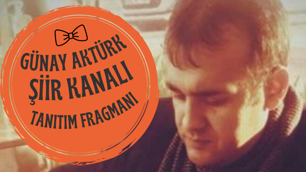 Günay Aktürk youtube Şiir Kanalı Fragmanı