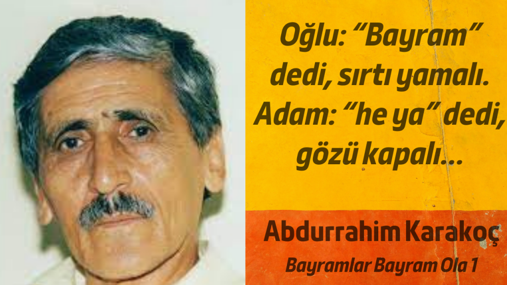 Bayramlar Bayram Ola - Abdurrahim Karakoç (Günay Aktürk)