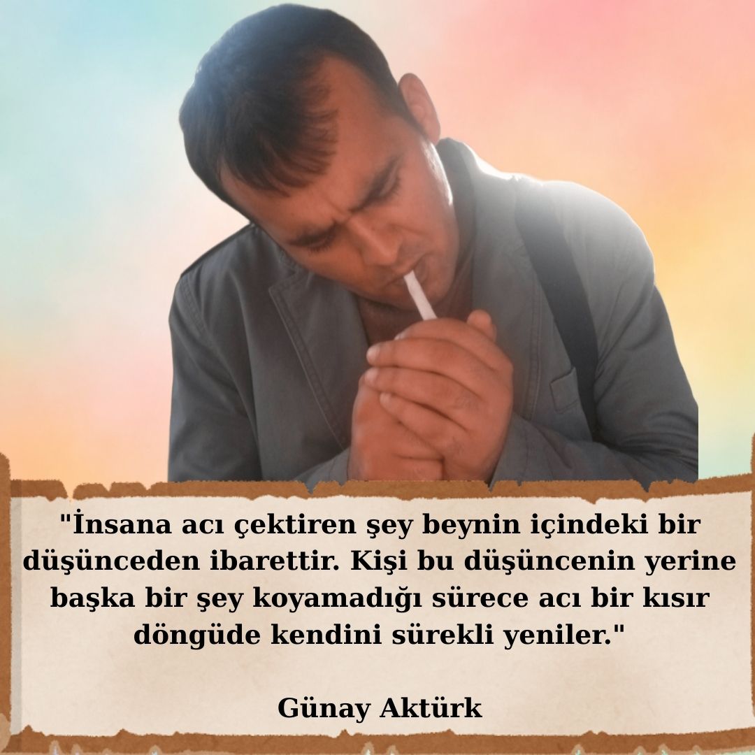 gunay-akturk-aforizmalar-aci Günay Aktürk aforizmalar – acı üzerine düşünce