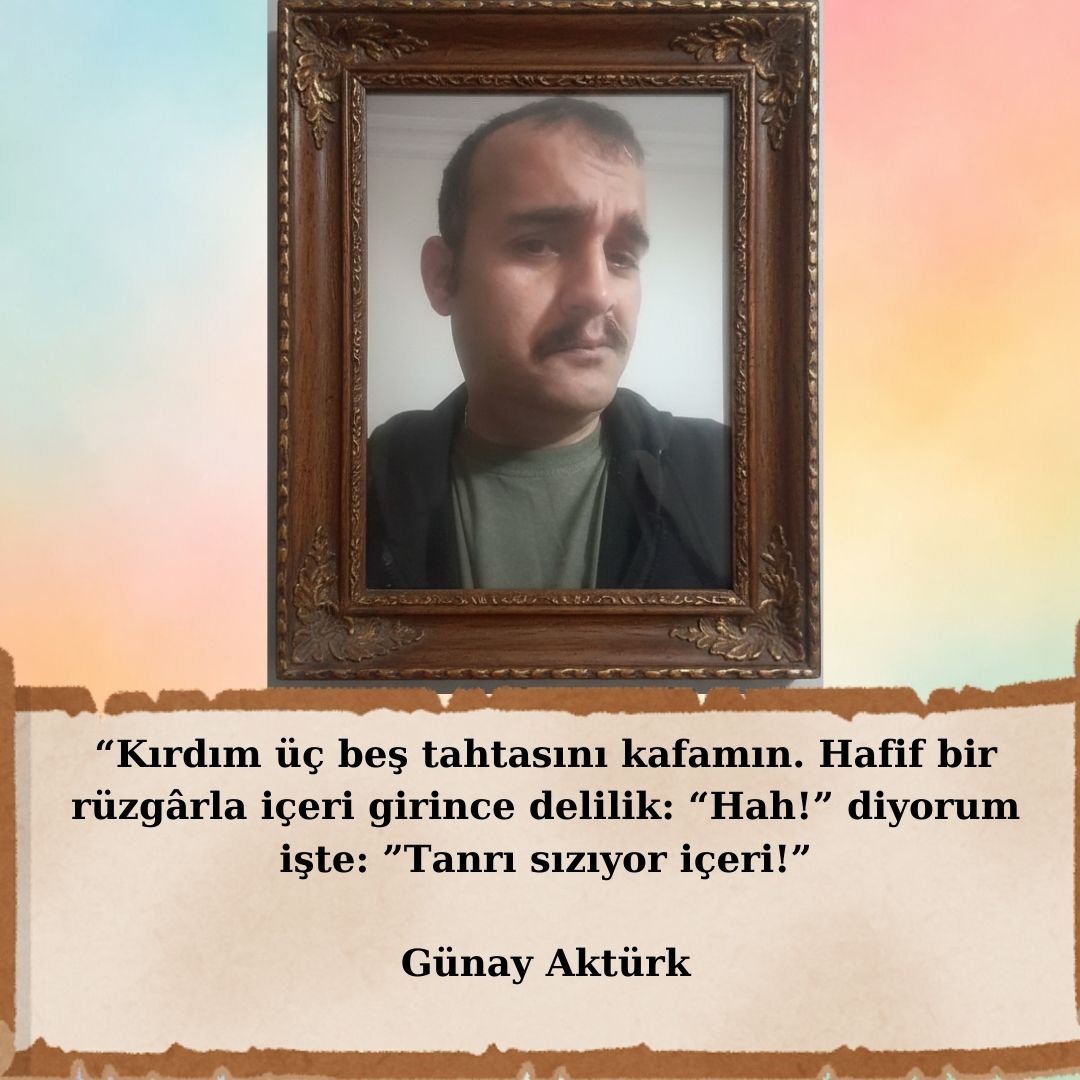 gunay-akturk-aforizmalar-delilik Kafamın birkaç tahtasını kırdım, delilikten Tanrı sızıyor içeri – Günay Aktürk aforizması
