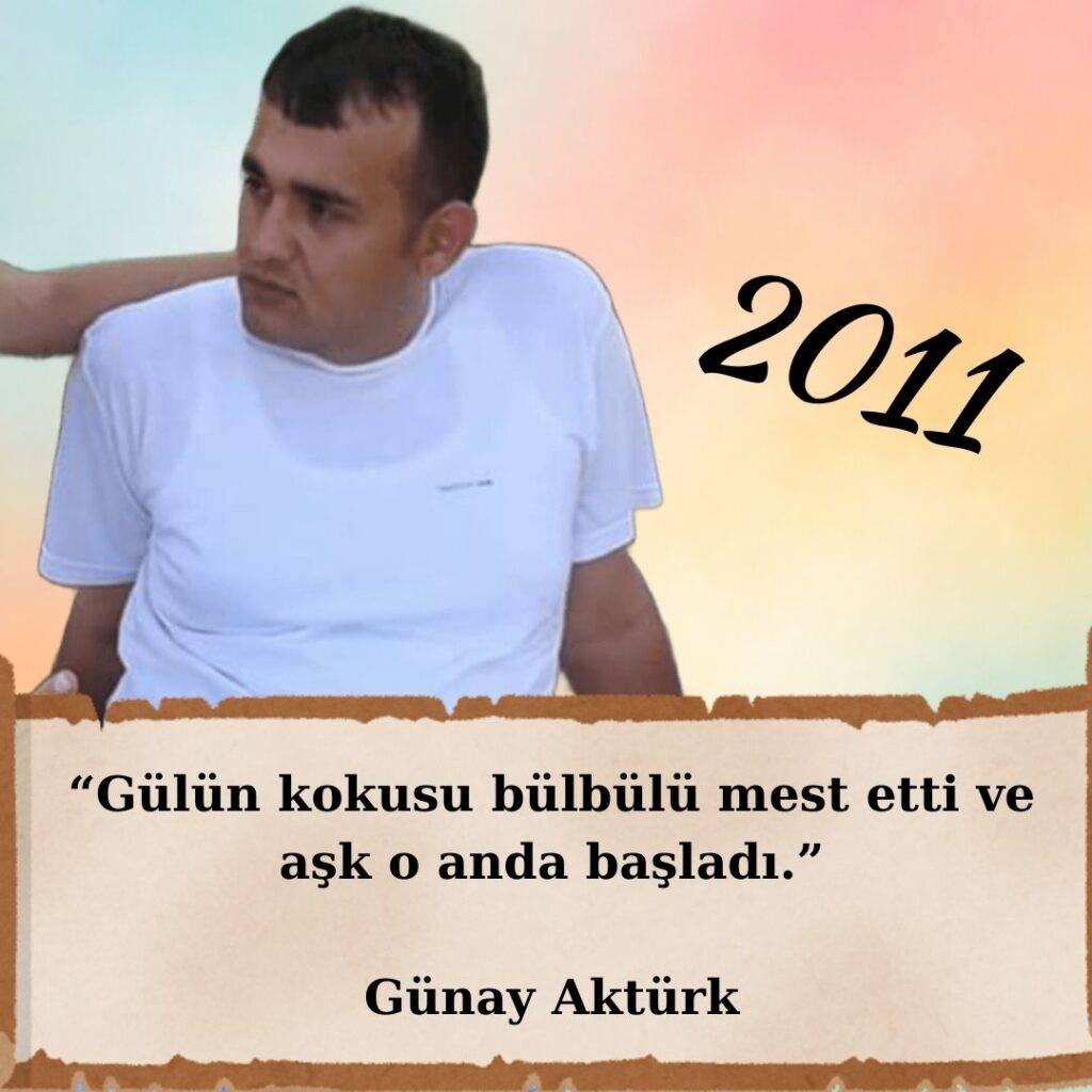  Gülün kokusu bülbülü mest etti, aşk o anda başladı – Günay Aktürk aforizması