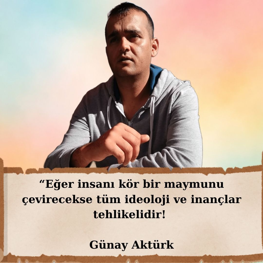 gunay-akturk-aforizmalar-inanç İnsanı kör bir maymuna çeviren tüm inançlar tehlikelidir – Günay Aktürk aforizması